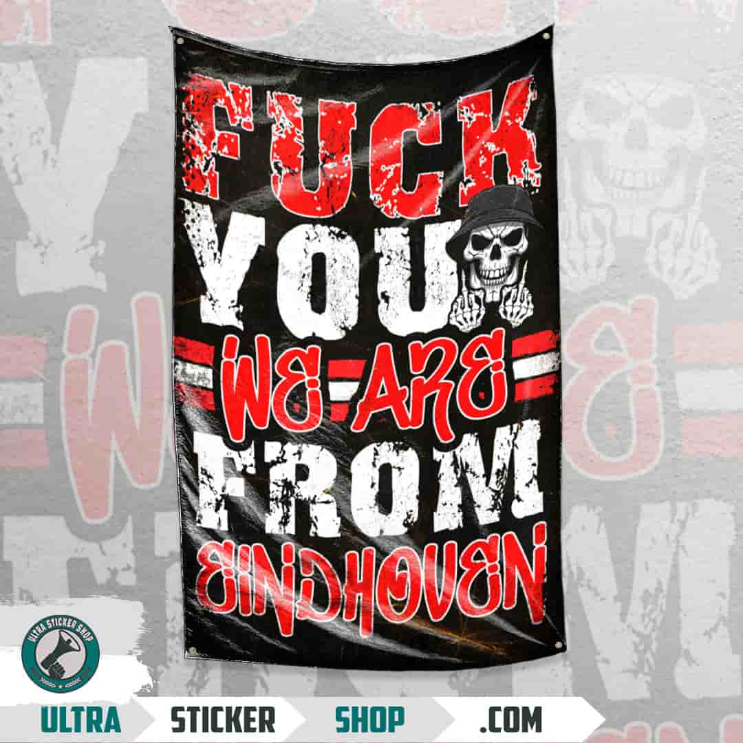 Fuck you we are from Eindhoven Flag