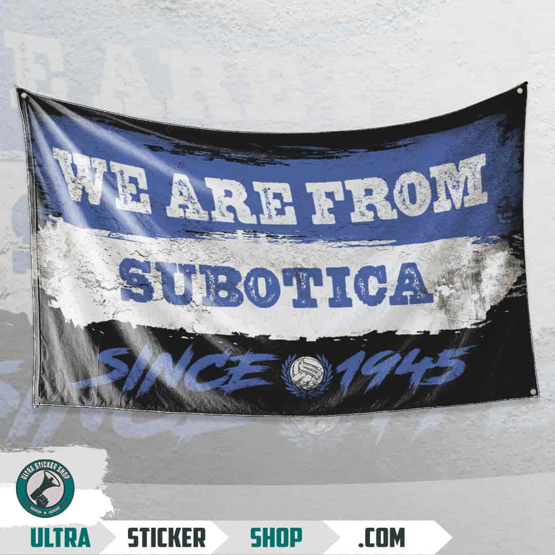 We are from subotica since 1945 Flag