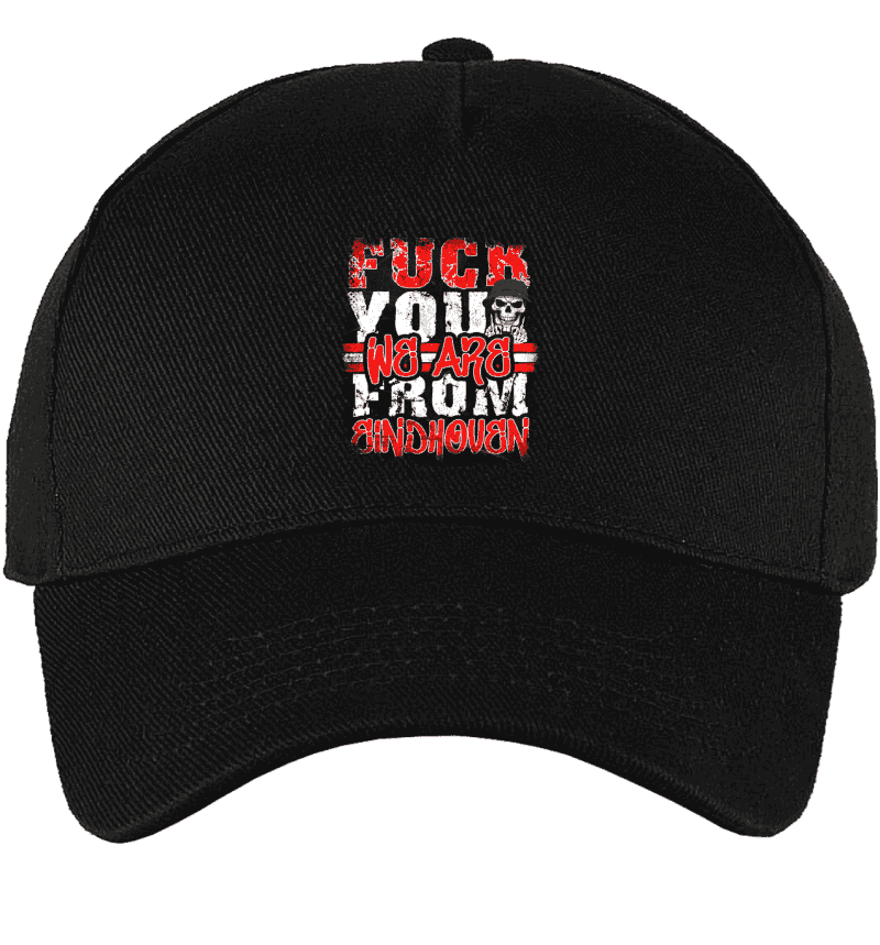 Fuck you we are from Eindhoven Cap