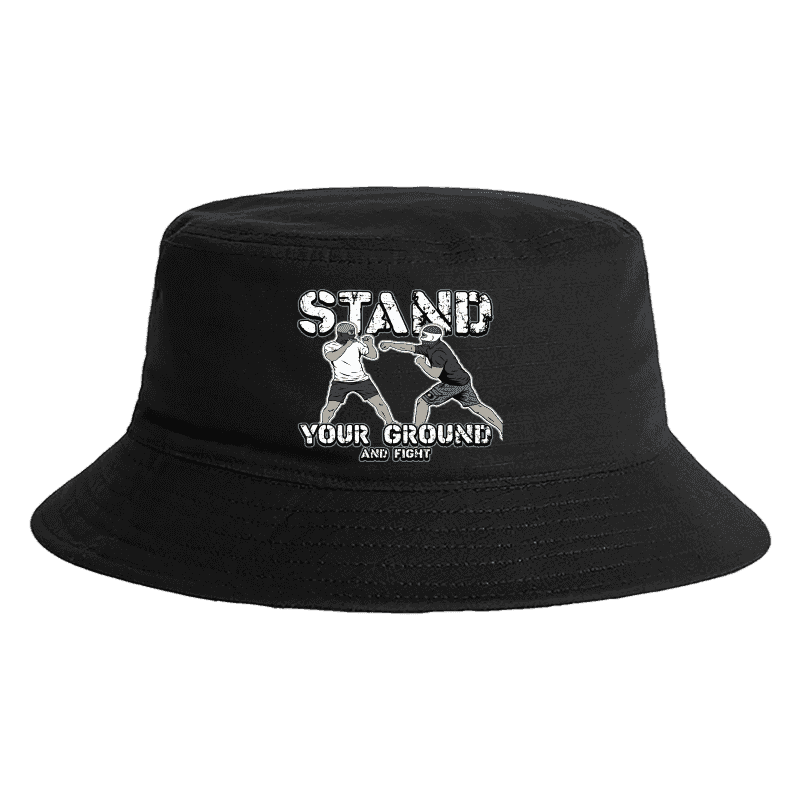 Stand Your Ground And Fight Bucket Hat