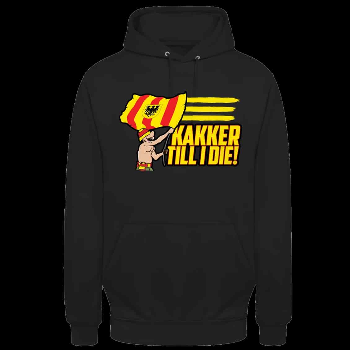 Kakker till I die Hoodie