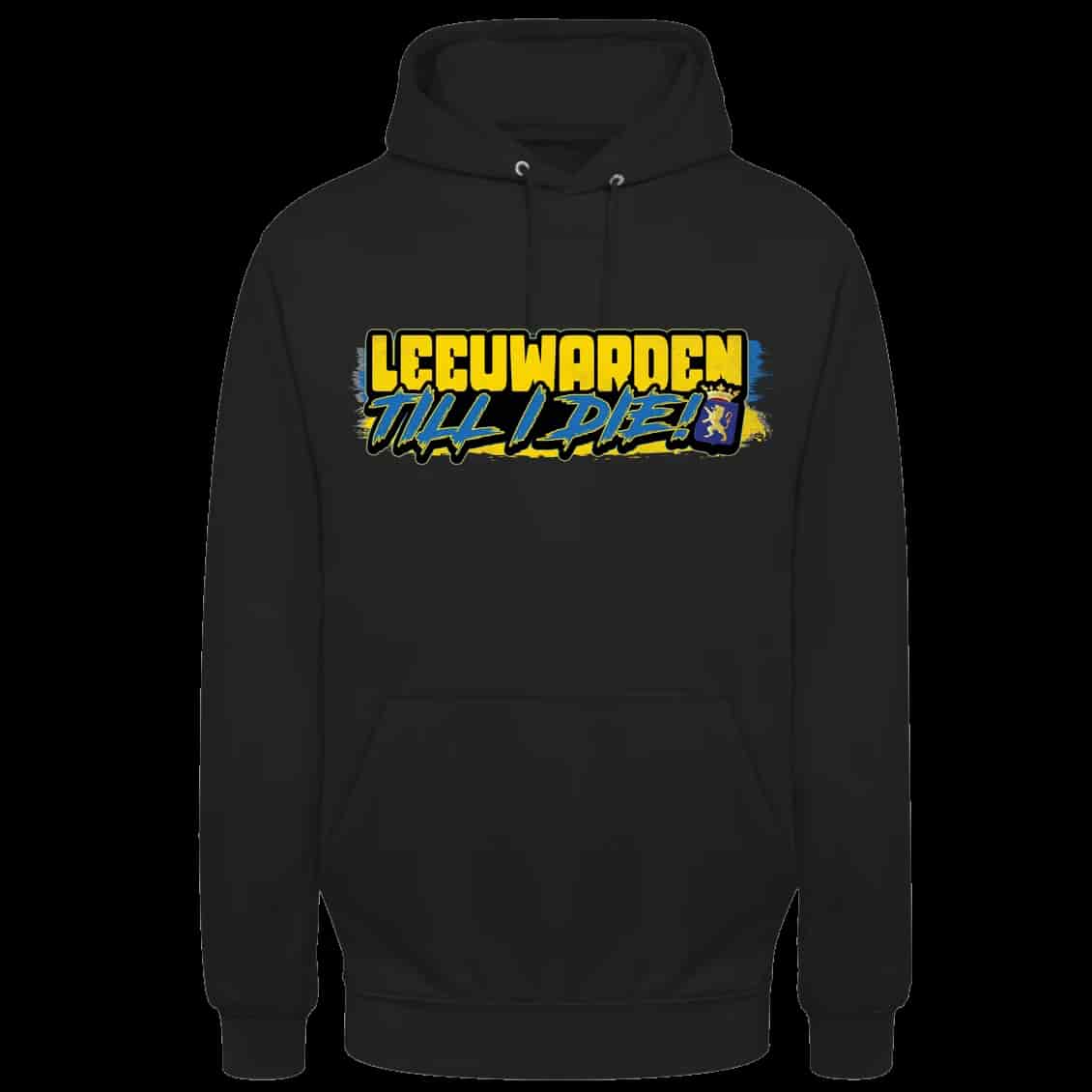 Leeuwarden Till I die Hoodie