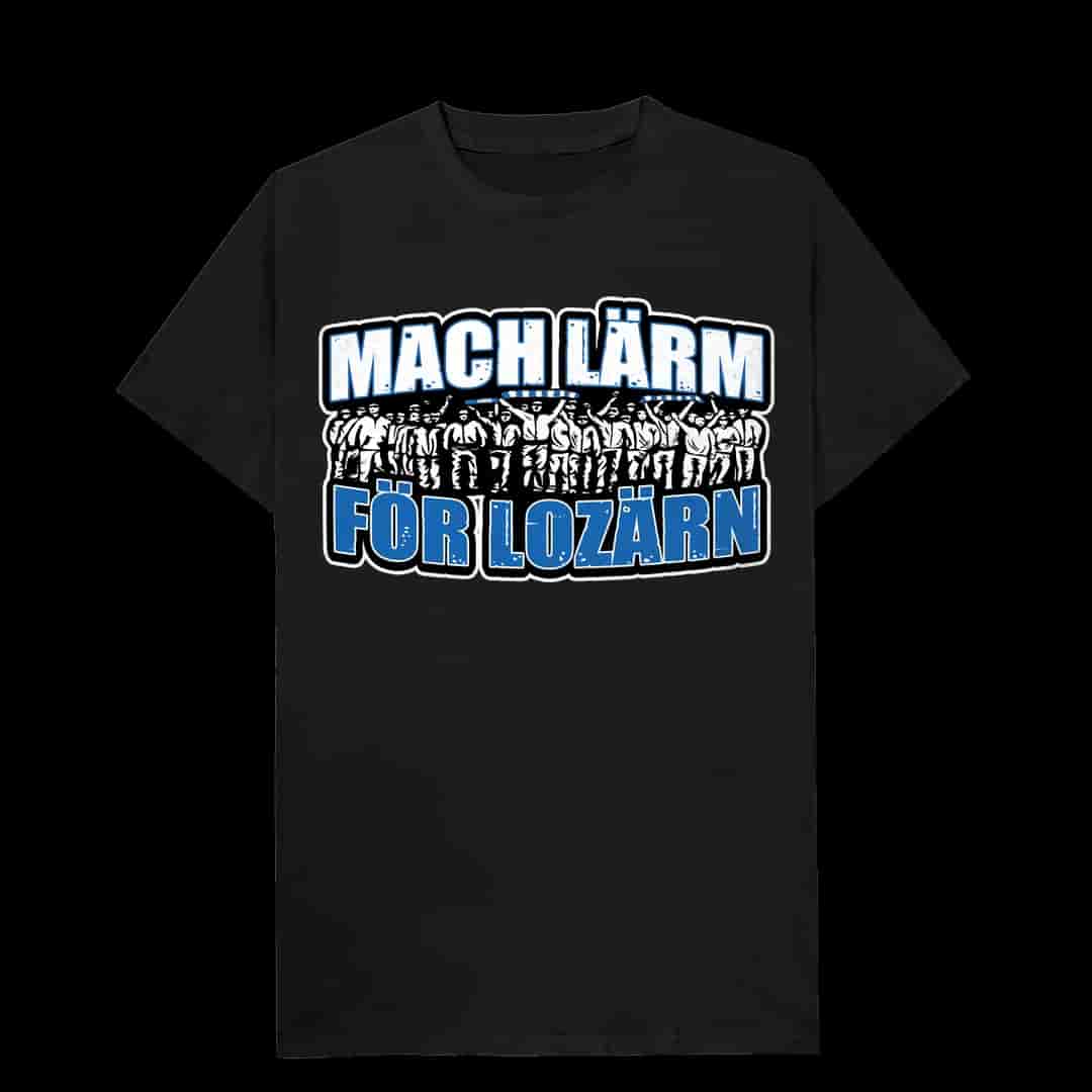 Mach lärm för Lozärn T-Shirt
