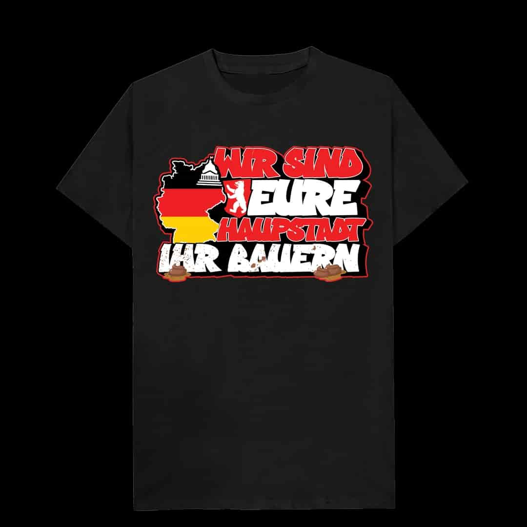 Wir sind eure haupstadt ihr bauern T-Shirt